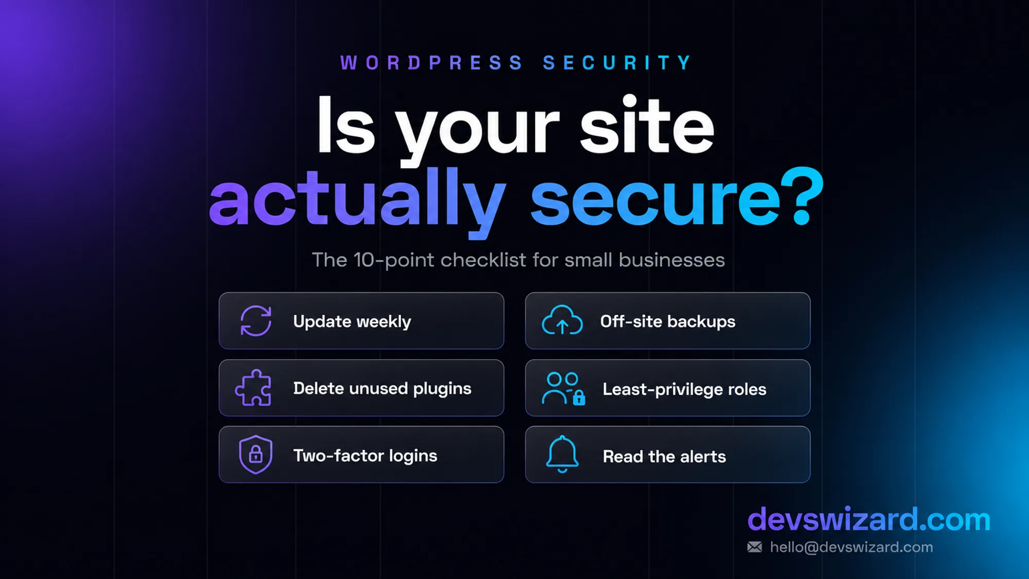 WordPress security checklist for small business owners — update weekly, delete unused plugins, two-factor logins, off-site backups, least-privilege roles, read the alerts